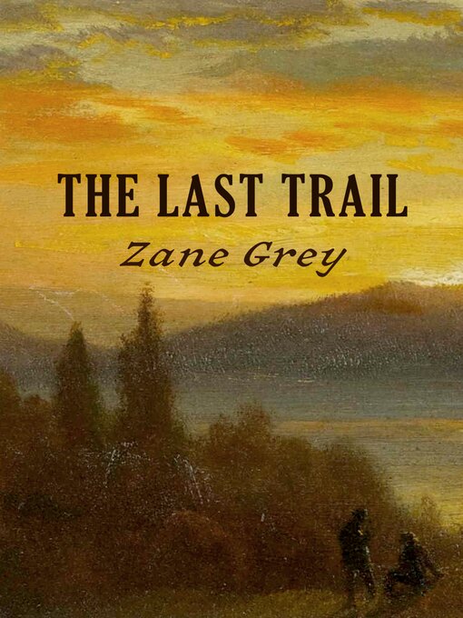 Title details for The Last Trail by Zane Grey - Available